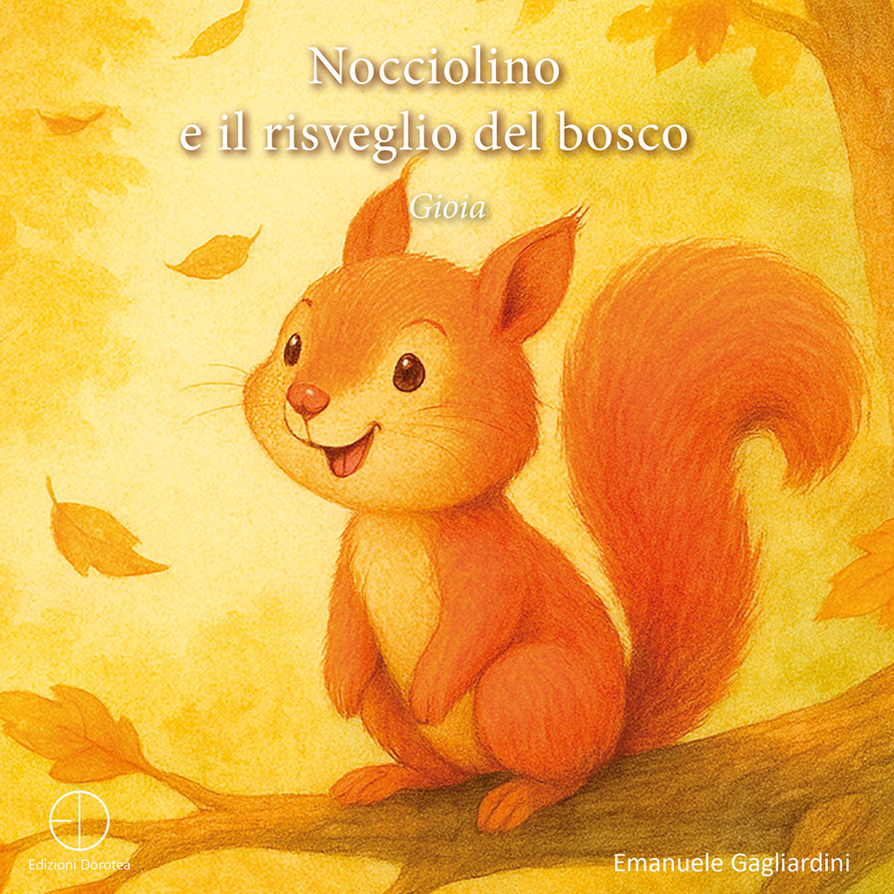 Nocciolino e il risveglio del bosco. Gioia