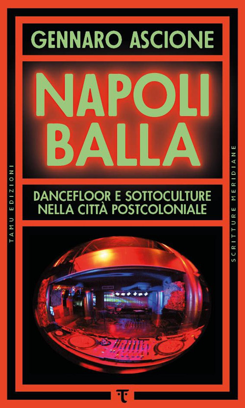 Napoli balla. Dancefloor e sottoculture nella città postcoloniale