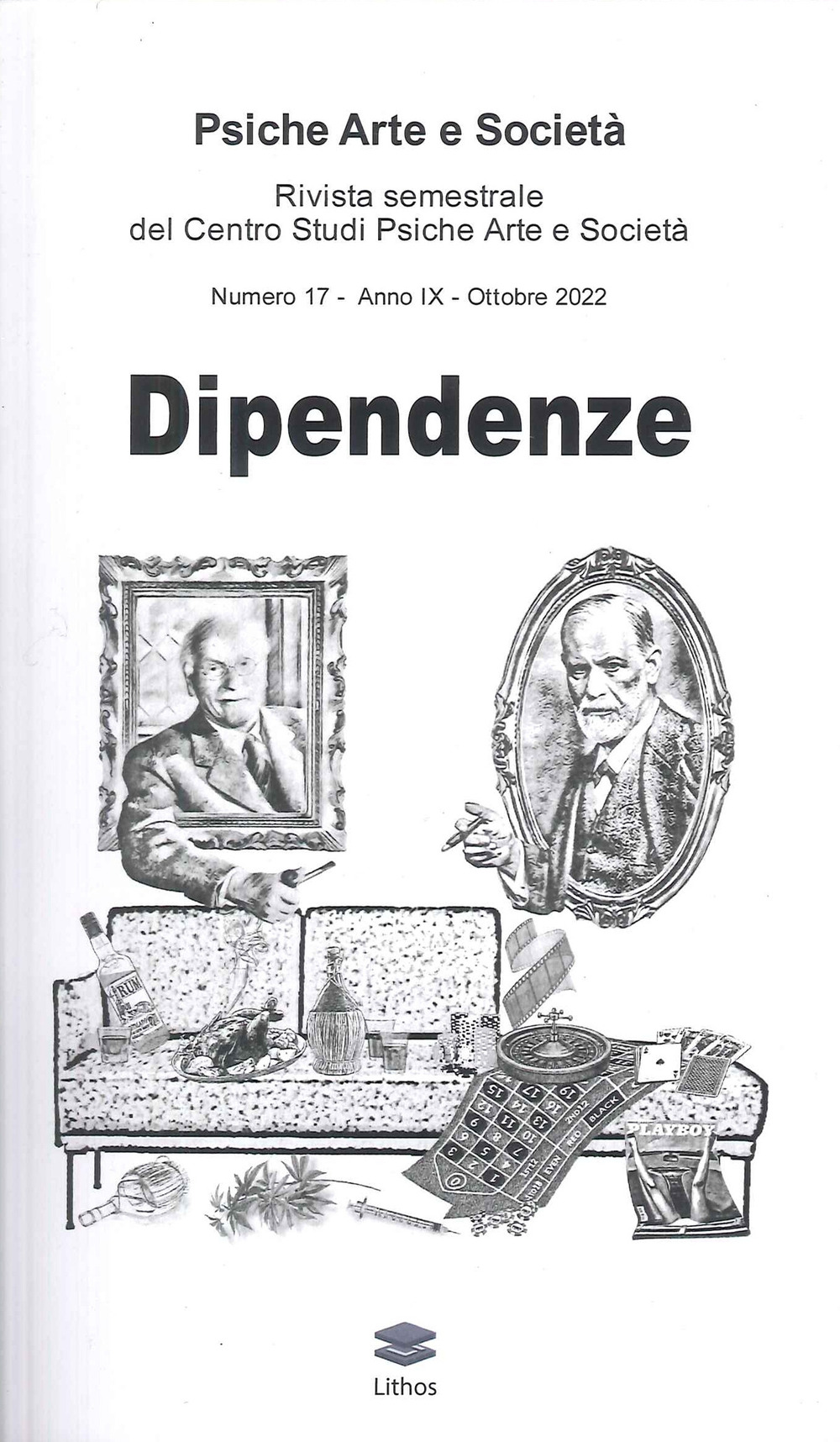 Psiche arte e società. Rivista del Centro Studi Psiche Arte e Società. Vol. 17: Dipendenze