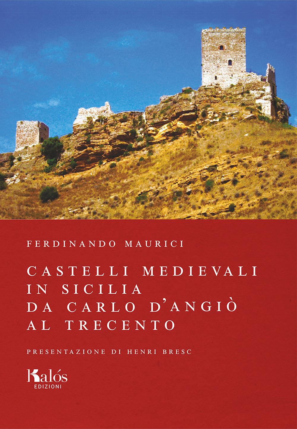 Castelli medievali in Sicilia. Da Carlo d’Angiò al Trecento