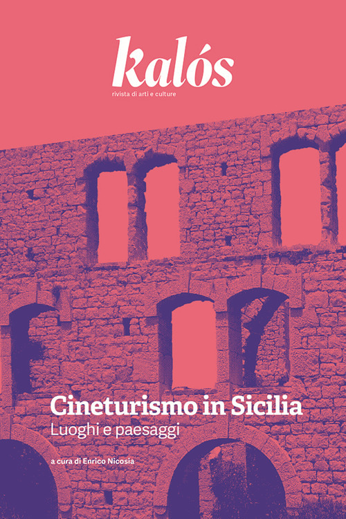 Kalós. rivista di arti e culture. Nuova serie. Vol. 2: Cineturismo in Sicilia. Luoghi e paesaggi
