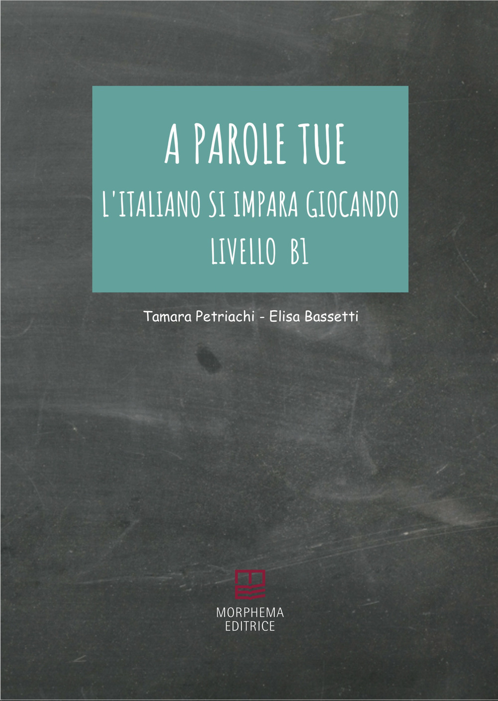 A parole tue. L'Italiano si impara giocando. Livello B1
