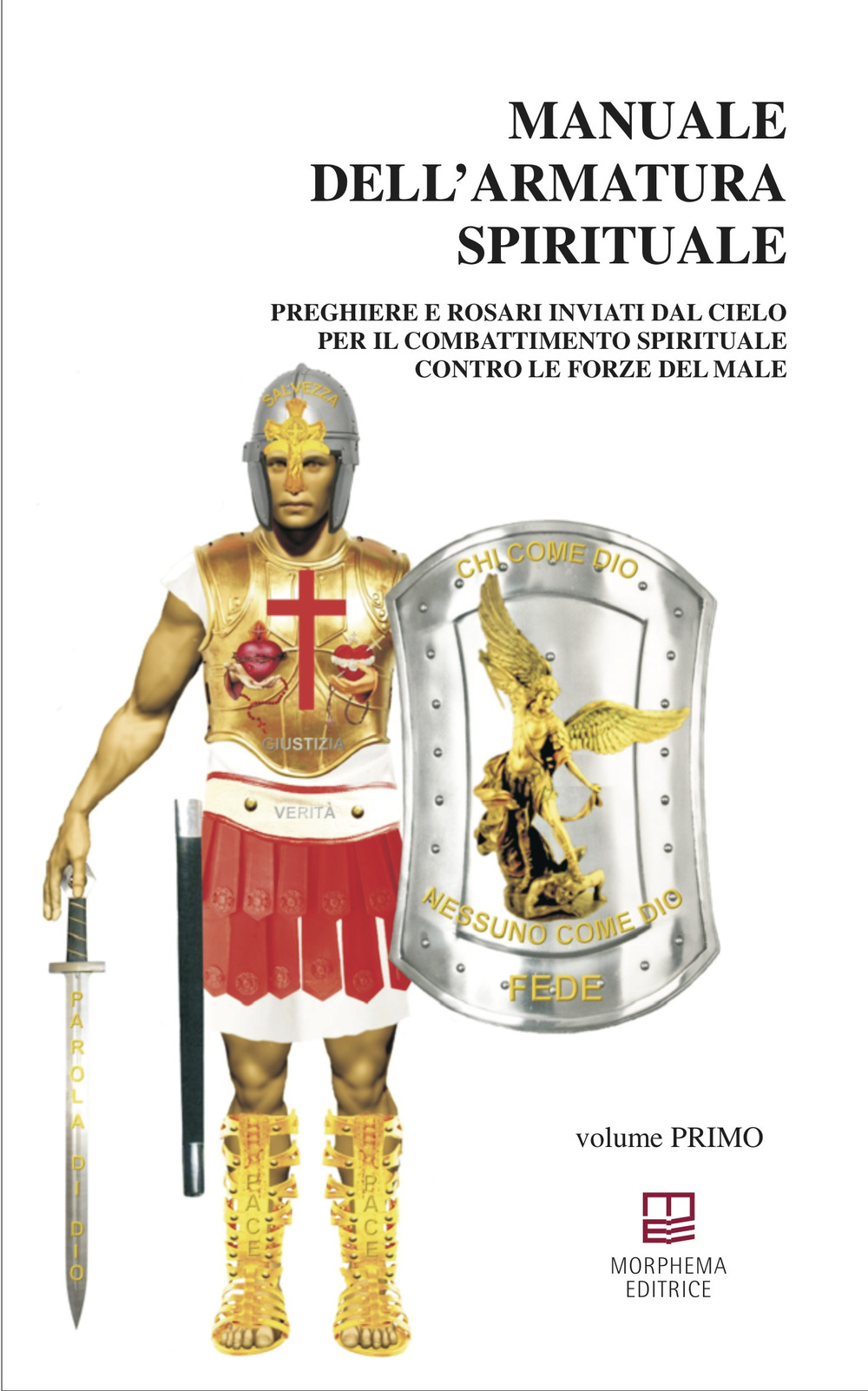 Manuale dell'armatura spirituale. Vol. 1: Preghiere e Rosari inviati dal Cielo per il combattimento spirituale contro le forze del male