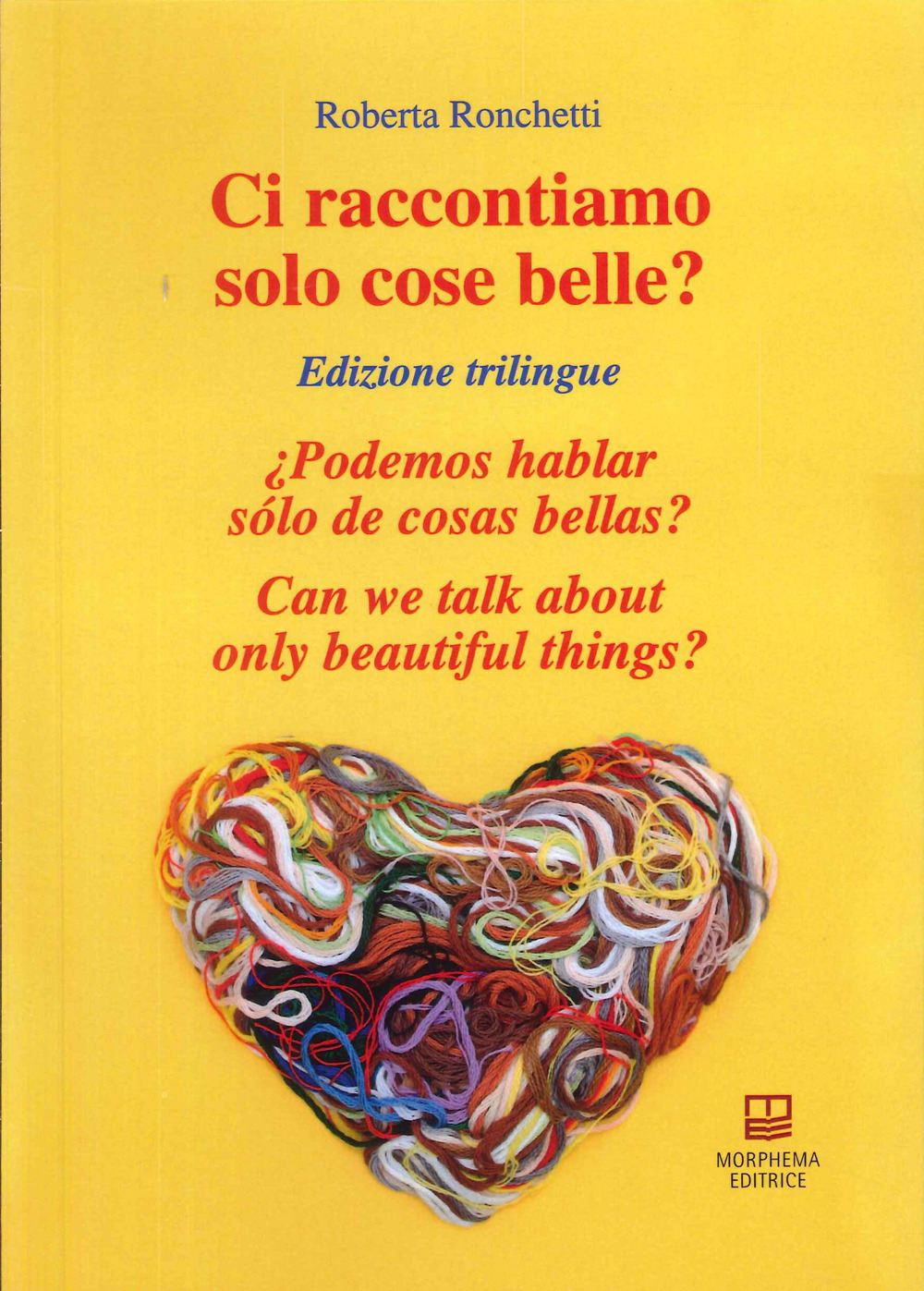 Ci raccontiamo solo cose belle?-¿Podemos hablar sólo de cosas bellas?-Can we talk about only beautiful things?