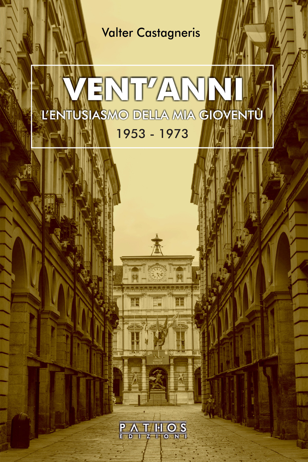 Vent'anni. L’entusiasmo della mia gioventù (1953-1973)