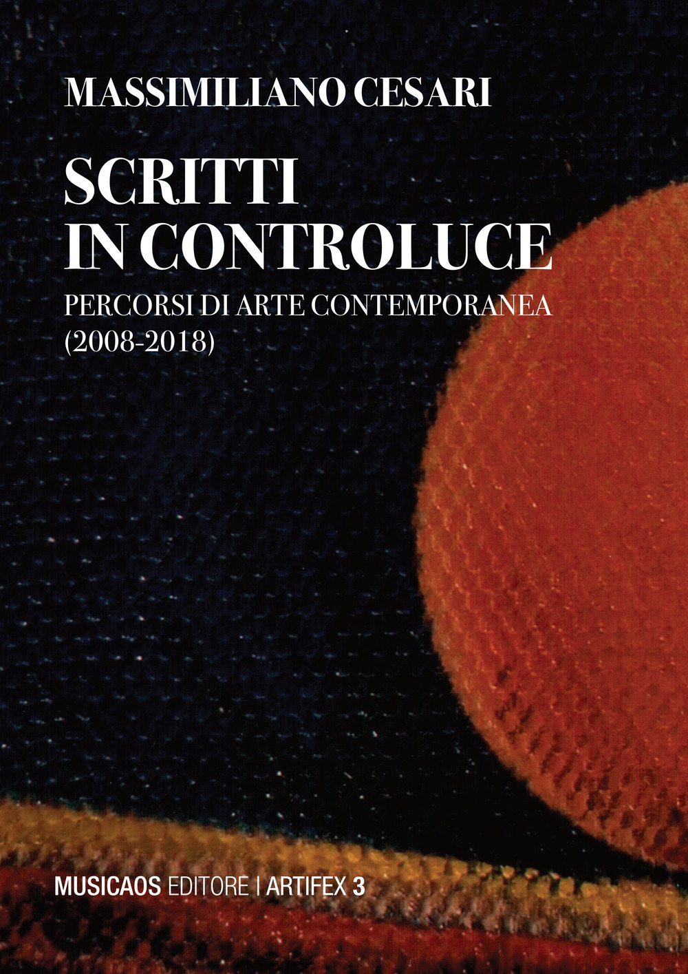 Scritti in controluce. Percorsi di arte contemporanea (2008-2018)