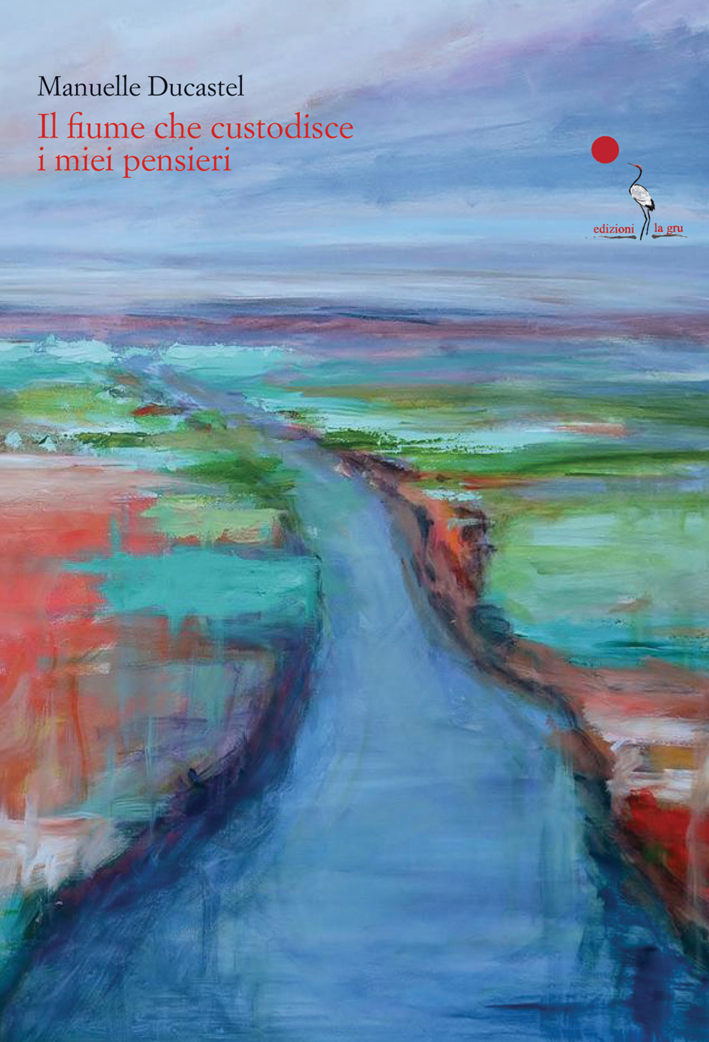 Il fiume che custodisce i miei pensieri. Testo francese a fronte