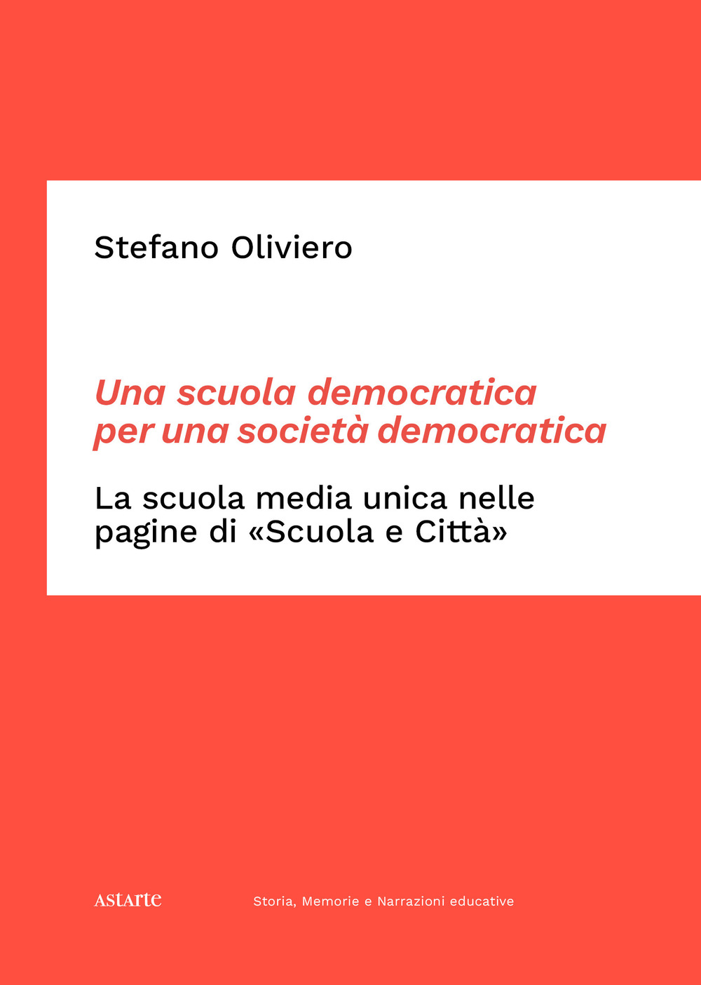 Una scuola democratica per una società democratica. La scuola media unica nelle pagine di «Scuola e Città». Dalle origini del dibattito ai primi passi della rivista (1865-1952)
