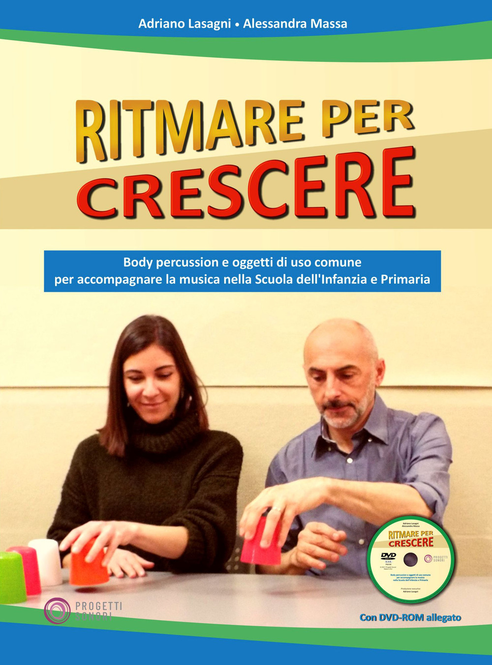 Ritmare per crescere. Body percussion e oggetti di uso comune per accompagnare la musica nella scuola dell'infanzia e primaria