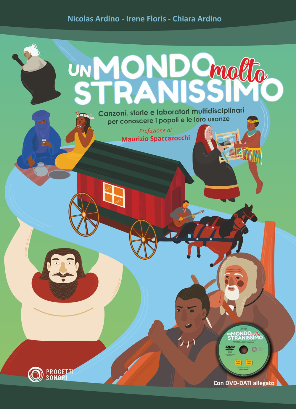 Un mondo molto stranissimo. Canzoni, storie e laboratori multidisciplinari per conoscere i popoli e le loro usanze