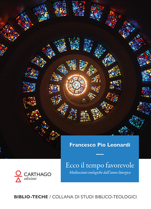Ecco il tempo favorevole. Meditazioni teologiche dall’anno liturgico