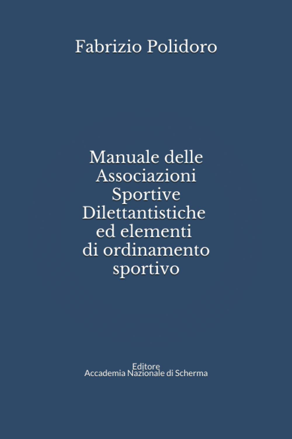 Manuale delle Associazioni sportive dilettantistiche ed elementi di ordinamento sportivo