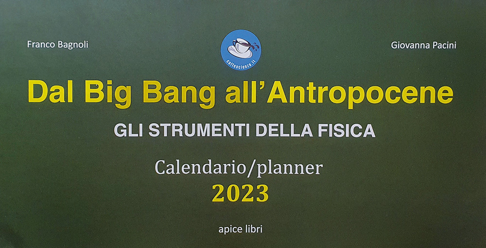 Dal Big Bang all’Antropocene. Gli strumenti della fisica. Calendario-planner 2023