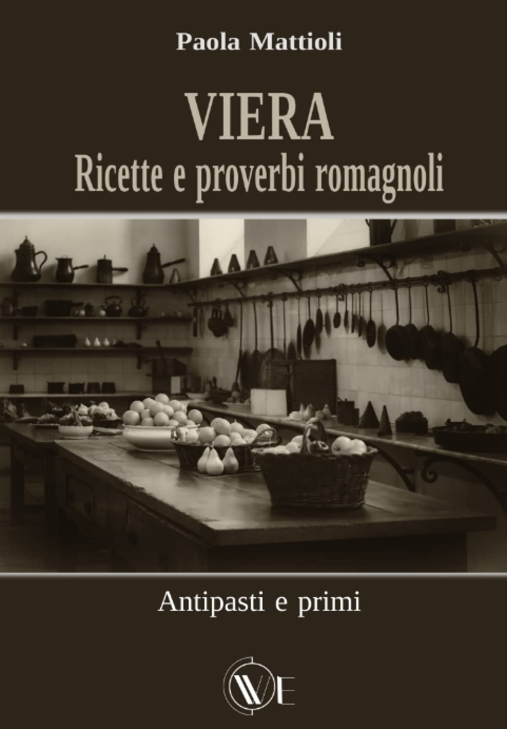 Viera. Ricette e proverbi romagnoli. Antipasti e primi