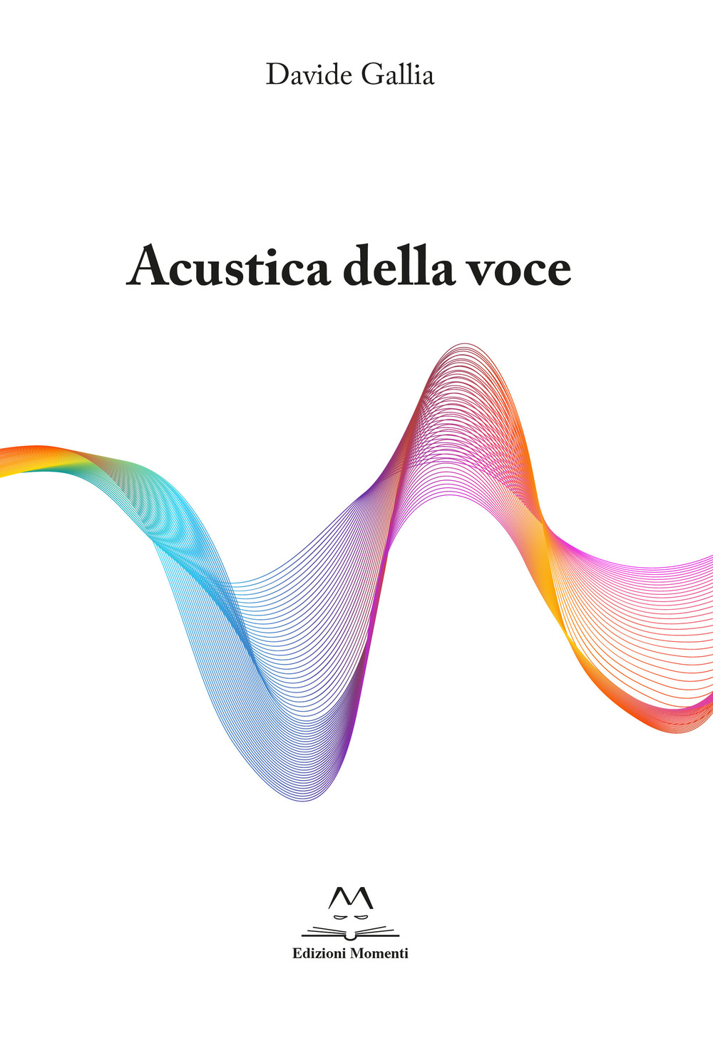 Acustica della voce. Guida allo strumento voce per cantori professionisti e autodidatti