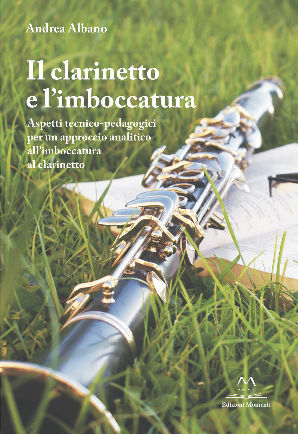 Il clarinetto e l’imboccatura. Aspetti tecnico-pedagogici per un approccio analitico all’imboccatura al clarinetto