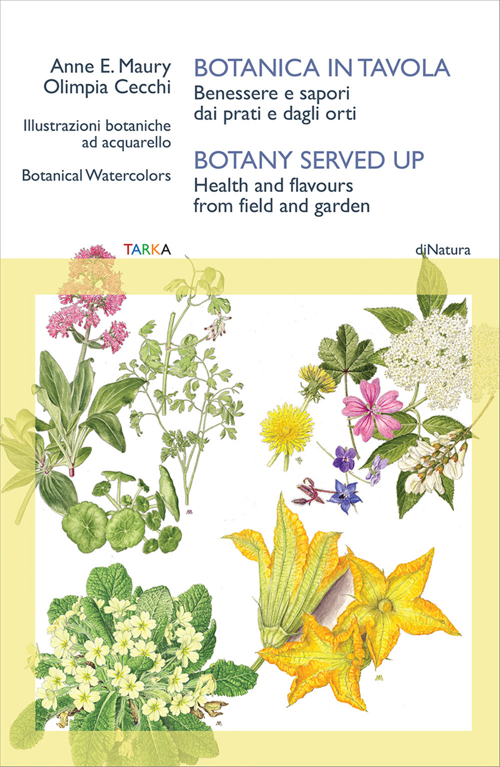 Botanica in tavola. Benessere e sapori dai prati e dagli orti-Botany Served Up. Health and flavours from field and garden