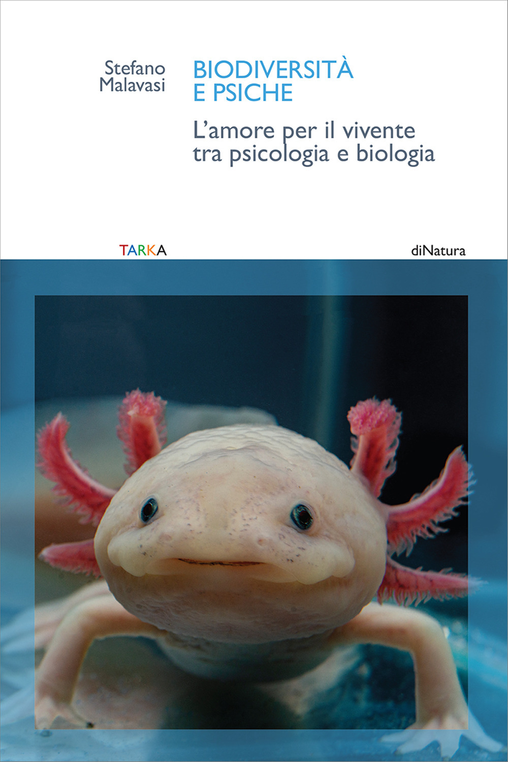 Biodiversità e psiche. L'amore per il vivente tra psicologia e biologia