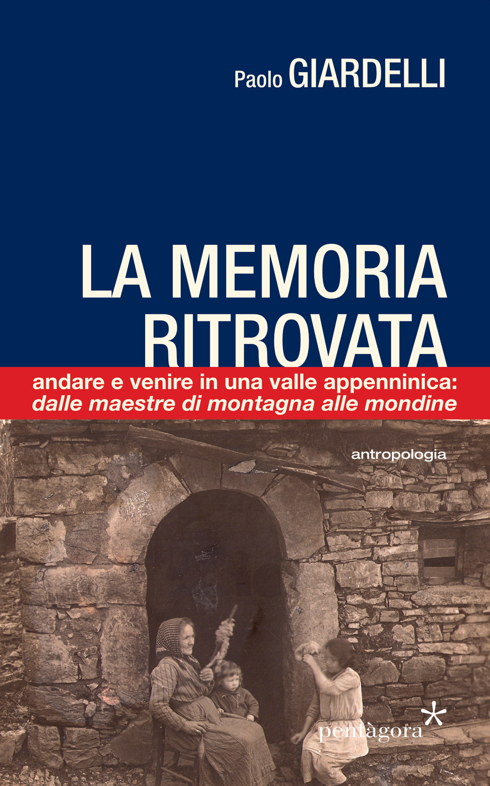 La memoria ritrovata. Andare e venire in una valle appenninica: dalle mondine alle maestre di montagna