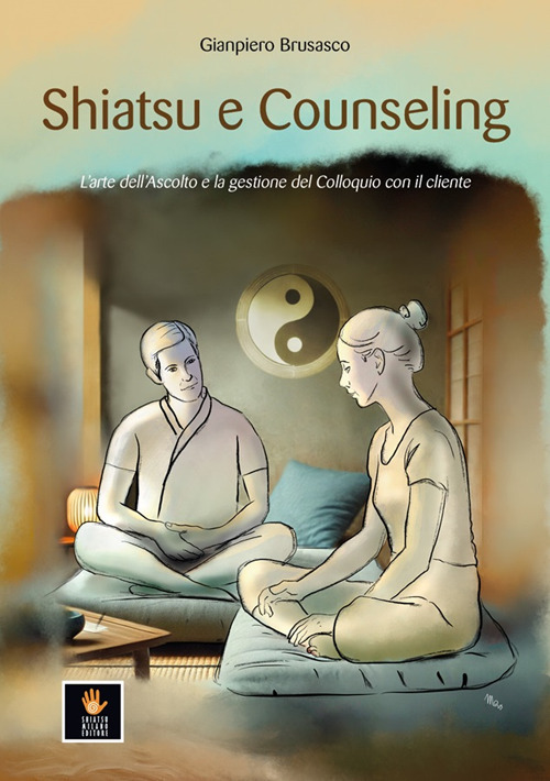 Shiatsu e counseling. L'arte dell'ascolto e la gestione del colloquio con il cliente