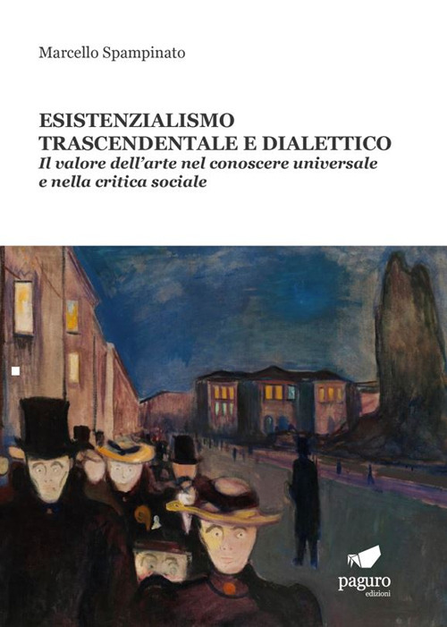 Esistenzialismo trascendentale e dialettico. Il valore dell’arte nel conoscere universale e nella critica sociale