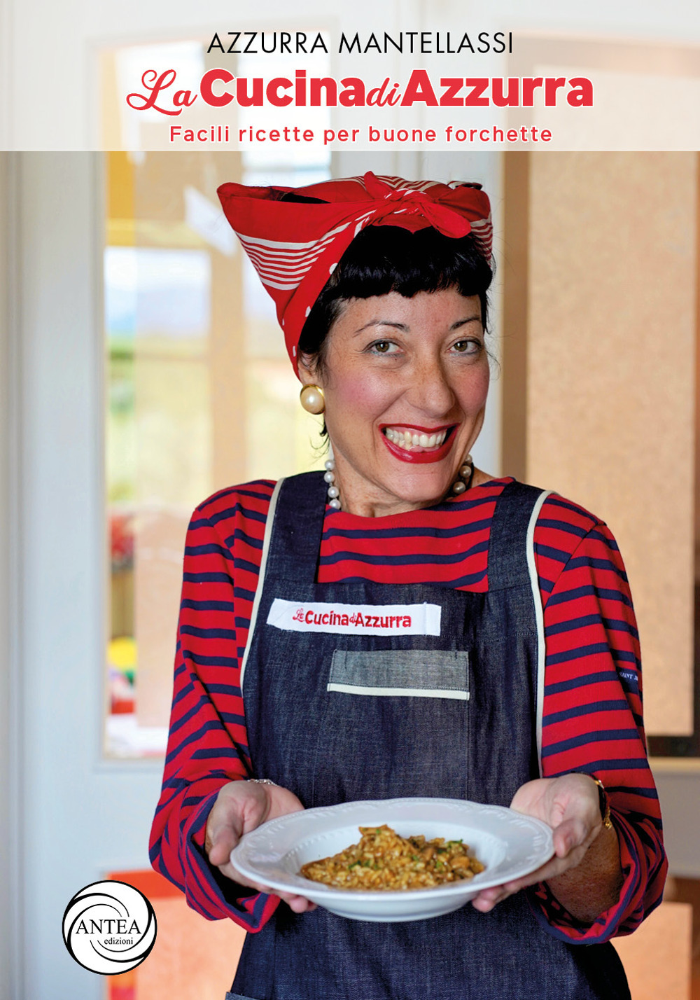 La Cucina di Azzurra. Facili ricette per buone forchette