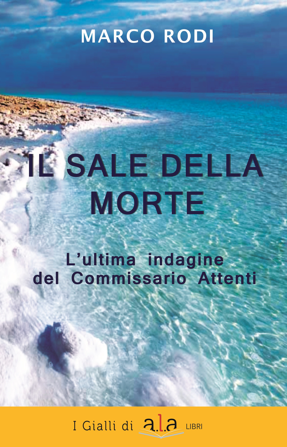 Il sale della morte. L'ultima indagine del Commissario Attenti