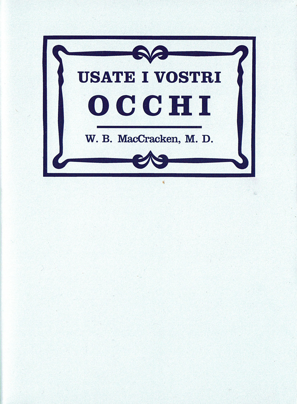 Usate i vostri occhi. La mente subconscia e la cura della vista con metodi naturali secondo il sistema originario del Dott. Bates
