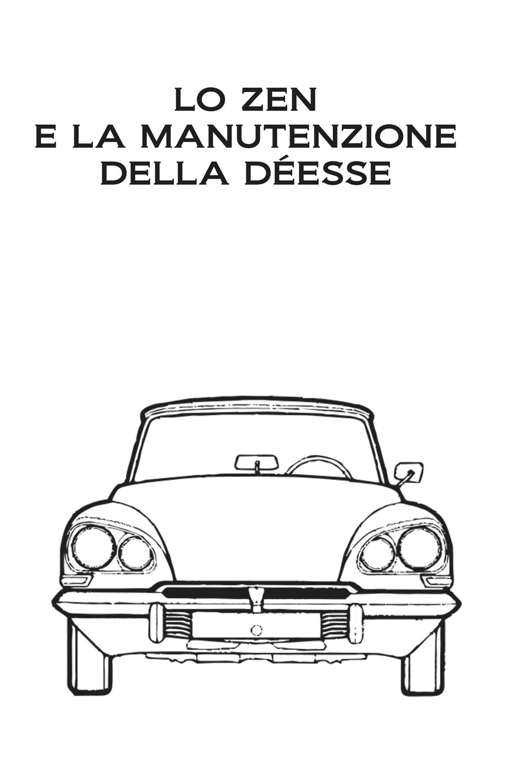 Lo zen e la manutenzione della Déesse. Edizione a caratteri diamante e stampa microscopica