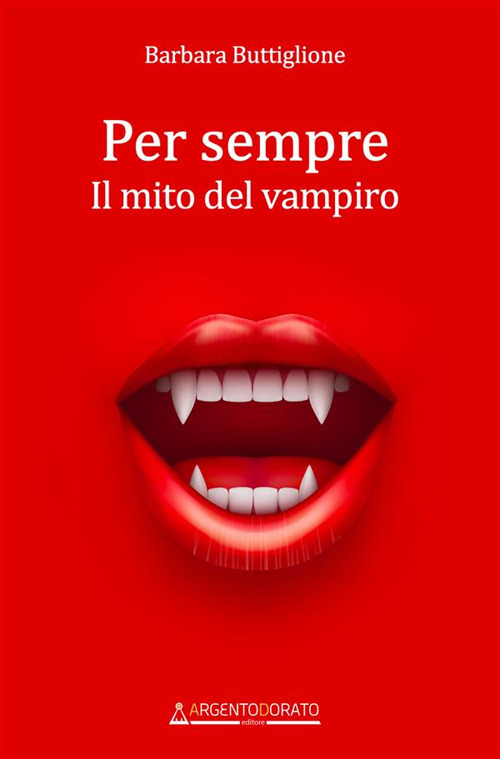 Per sempre. Il mito del vampiro