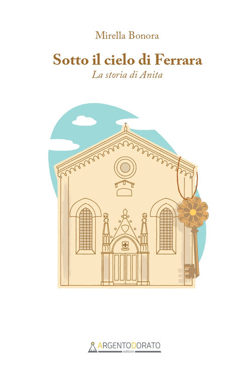 Sotto il cielo di Ferrara. La storia di Anita
