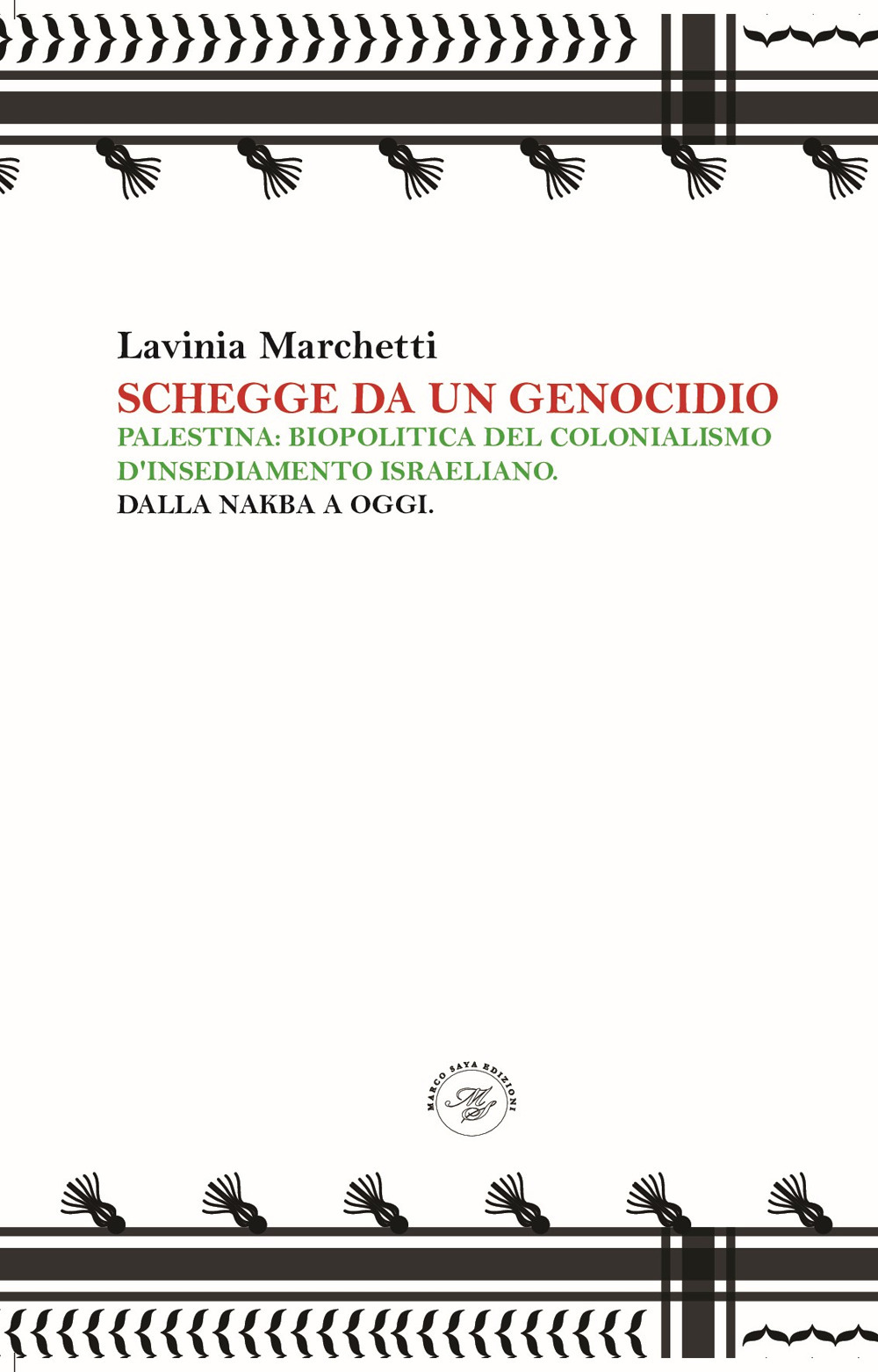 Schegge da un genocidio. Palestina: biopolitica del colonialismo d'insediamento israeliano. Dalla nakba a oggi