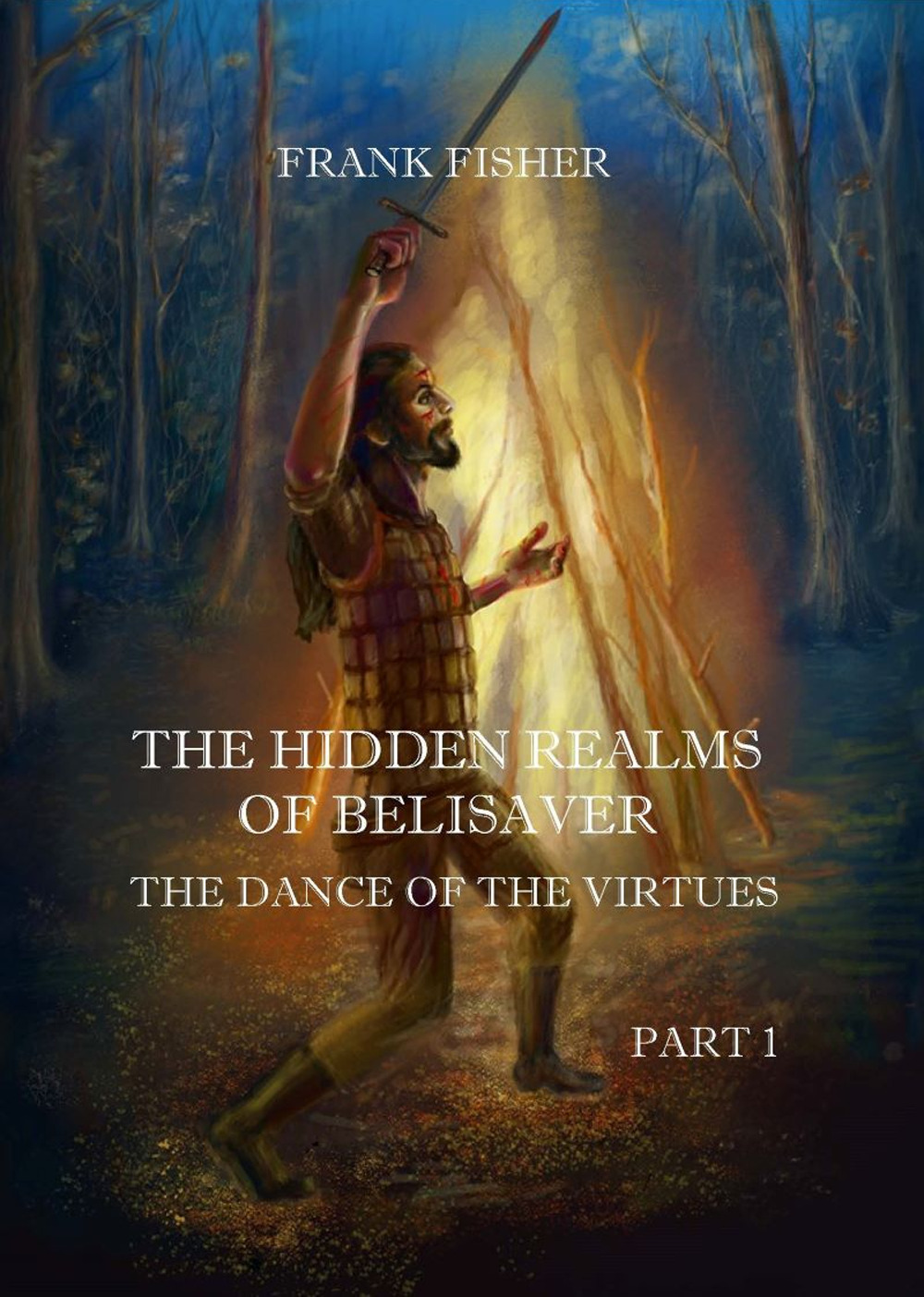 The dance of the virtues. The hidden realms of Belisaver. Vol. 1