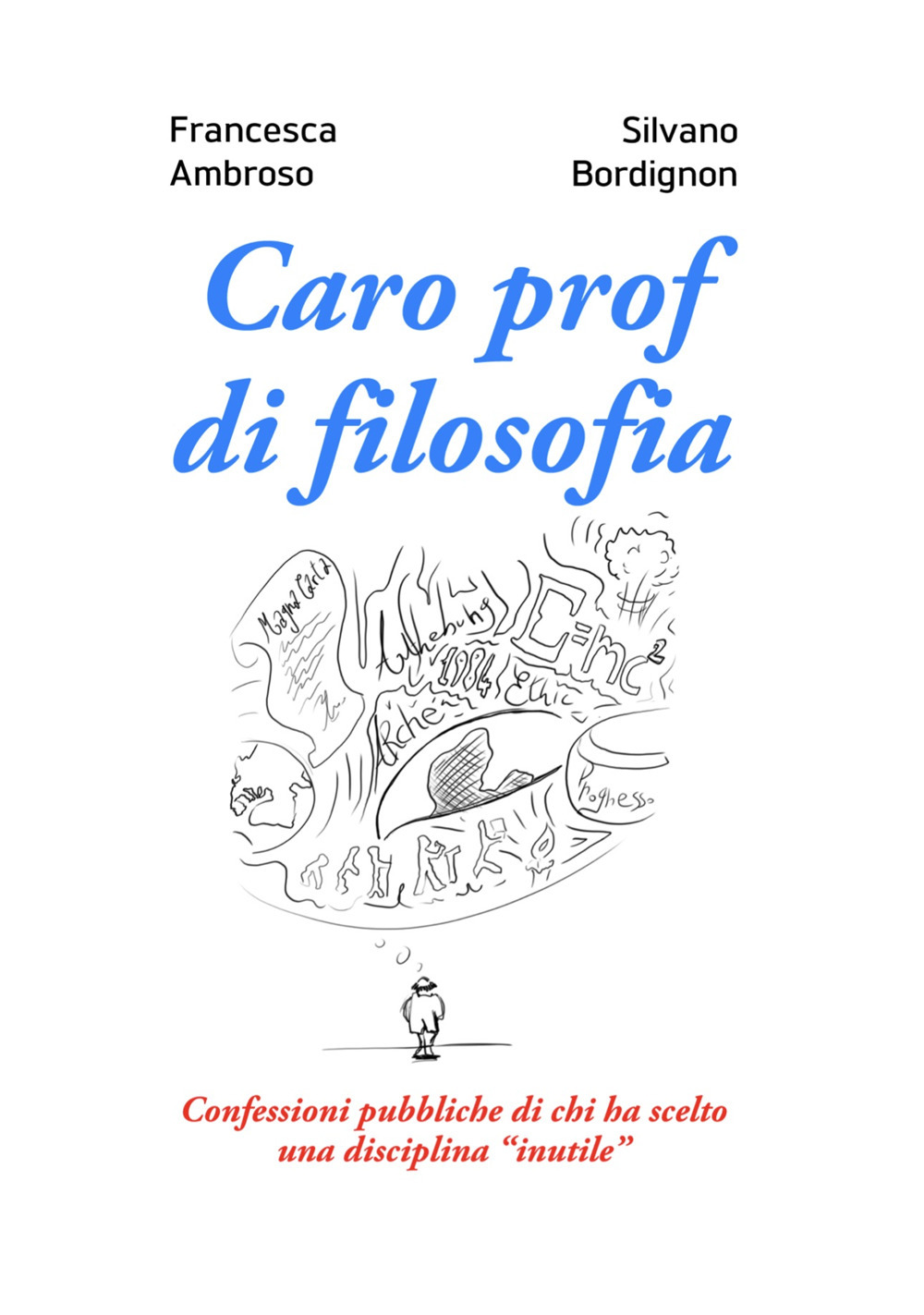 Caro prof di filosofia. Confessioni pubbliche di chi ha scelto una disciplina «inutile»