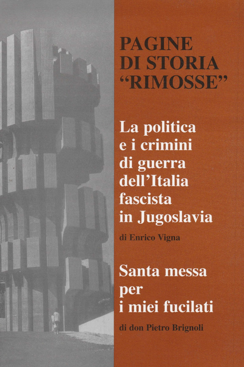 Pagine di storia rimosse. La politica e i crimini di guerra dell'Italia fascista in Jugoslavia