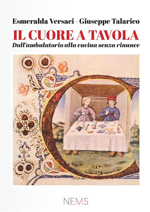 Il cuore a tavola. Dall'ambulatorio alla cucina, senza rinunce