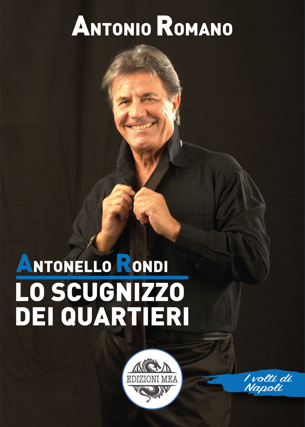 Antonello Rondi. Lo scugnizzo dei quartieri