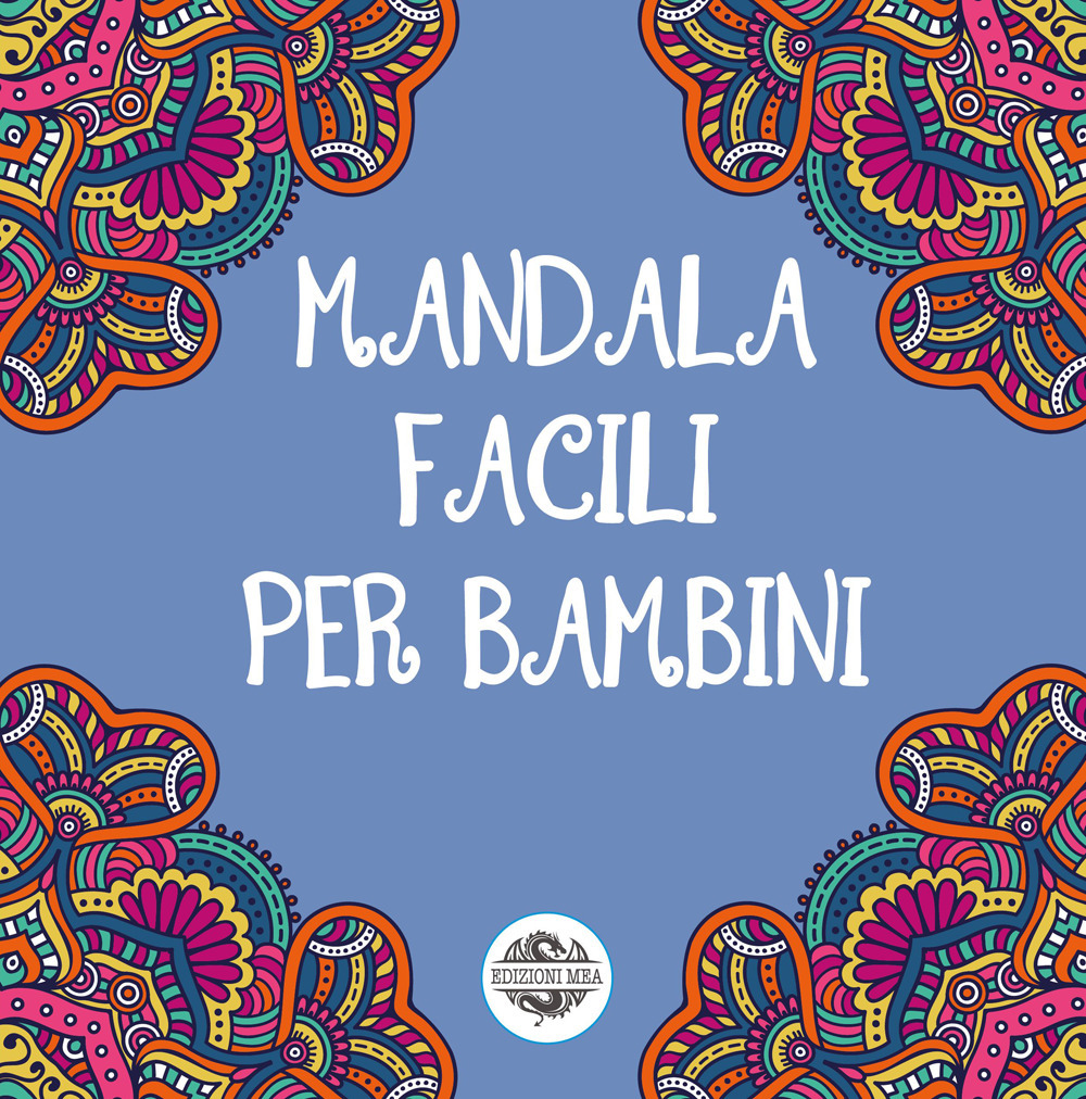 Mandala facili per bambini. Vol. 1