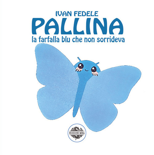 Pallina. La farfalla blu che non sorrideva