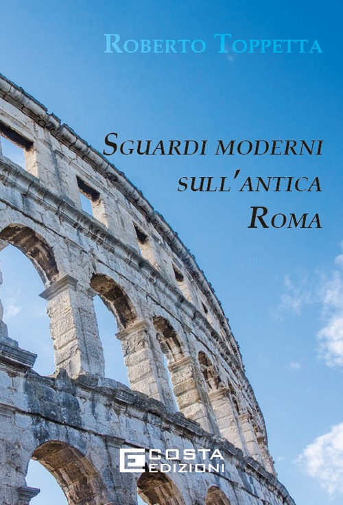Sguardi moderni sull’Antica Roma