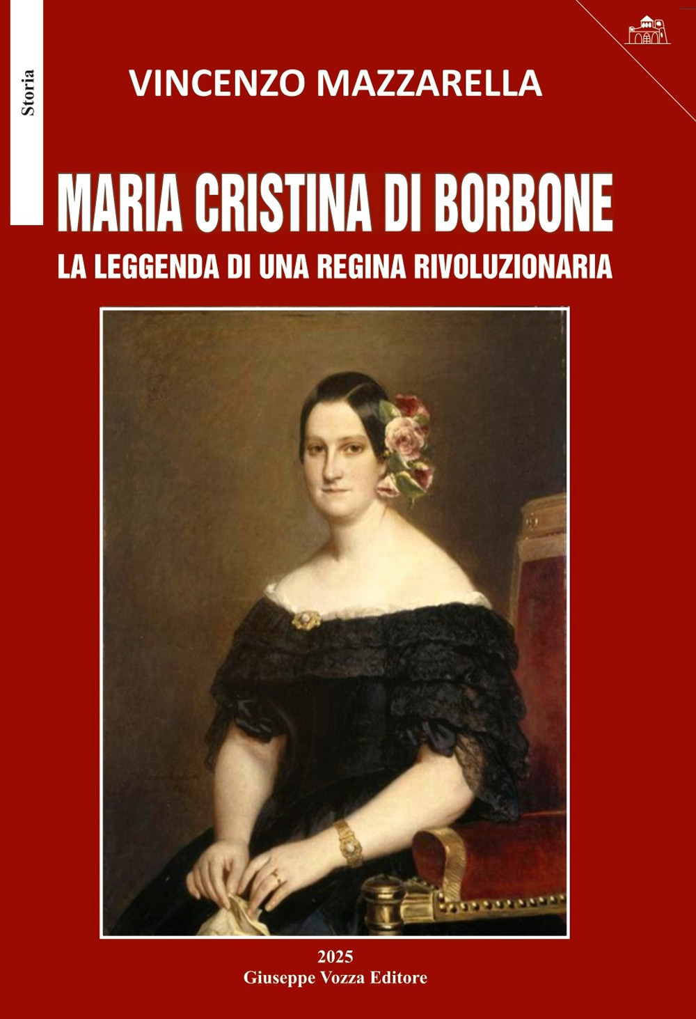 Maria Cristina di Borbone. La leggenda di una regina rivoluzionaria