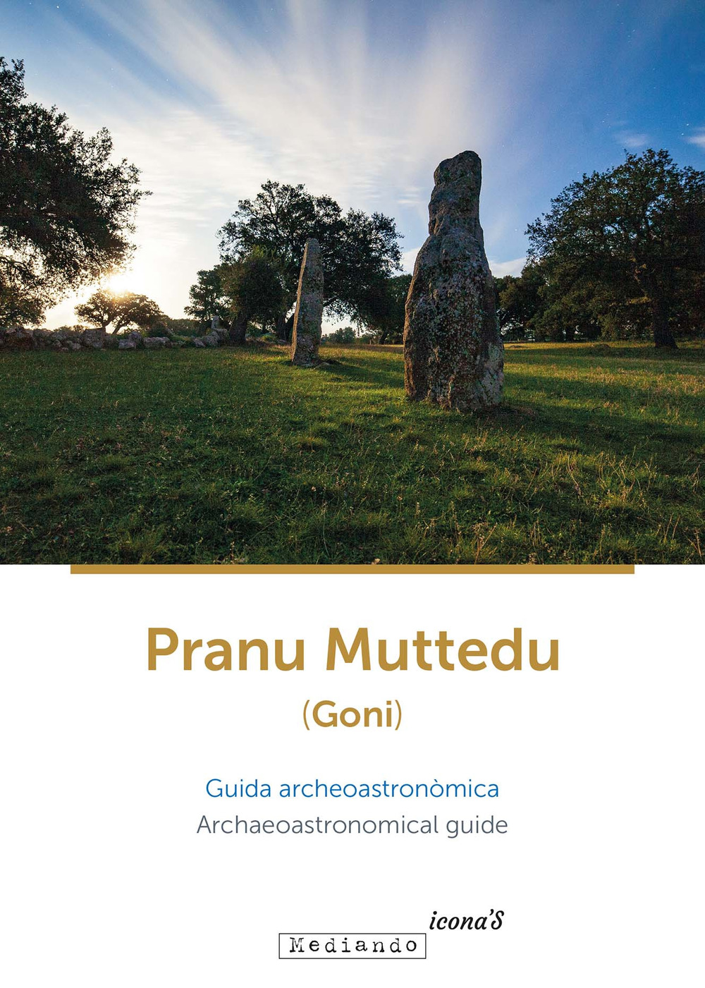 Pranu Muttedu (Goni). Guida archeoastronòmica-Archaeoastronomical guide