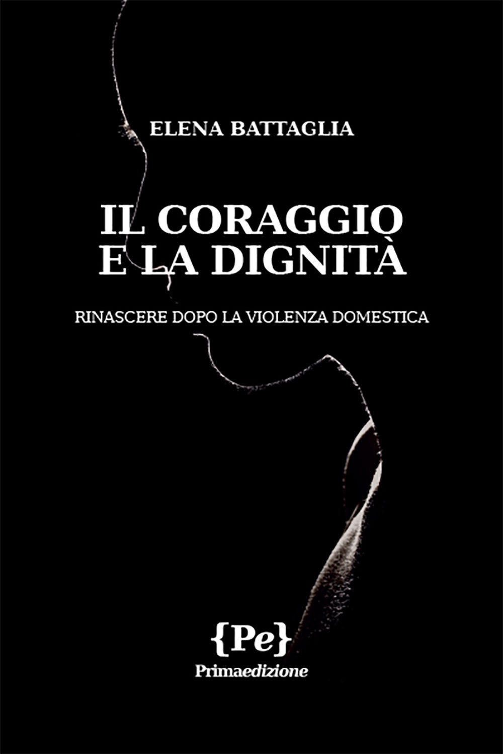 Il coraggio e la dignità. Rinascere dopo la violenza domestica