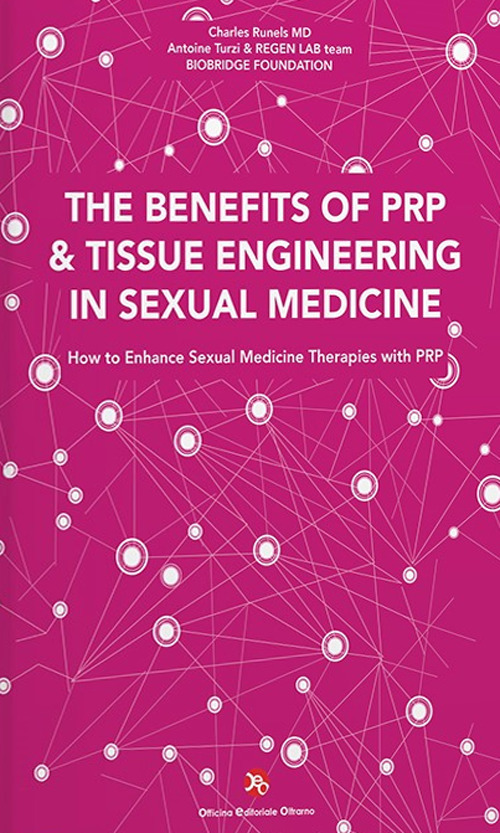 The benefits of PRP & tissue engineering in sexual medicine. How to enhance sexual medicine therapies with PRP