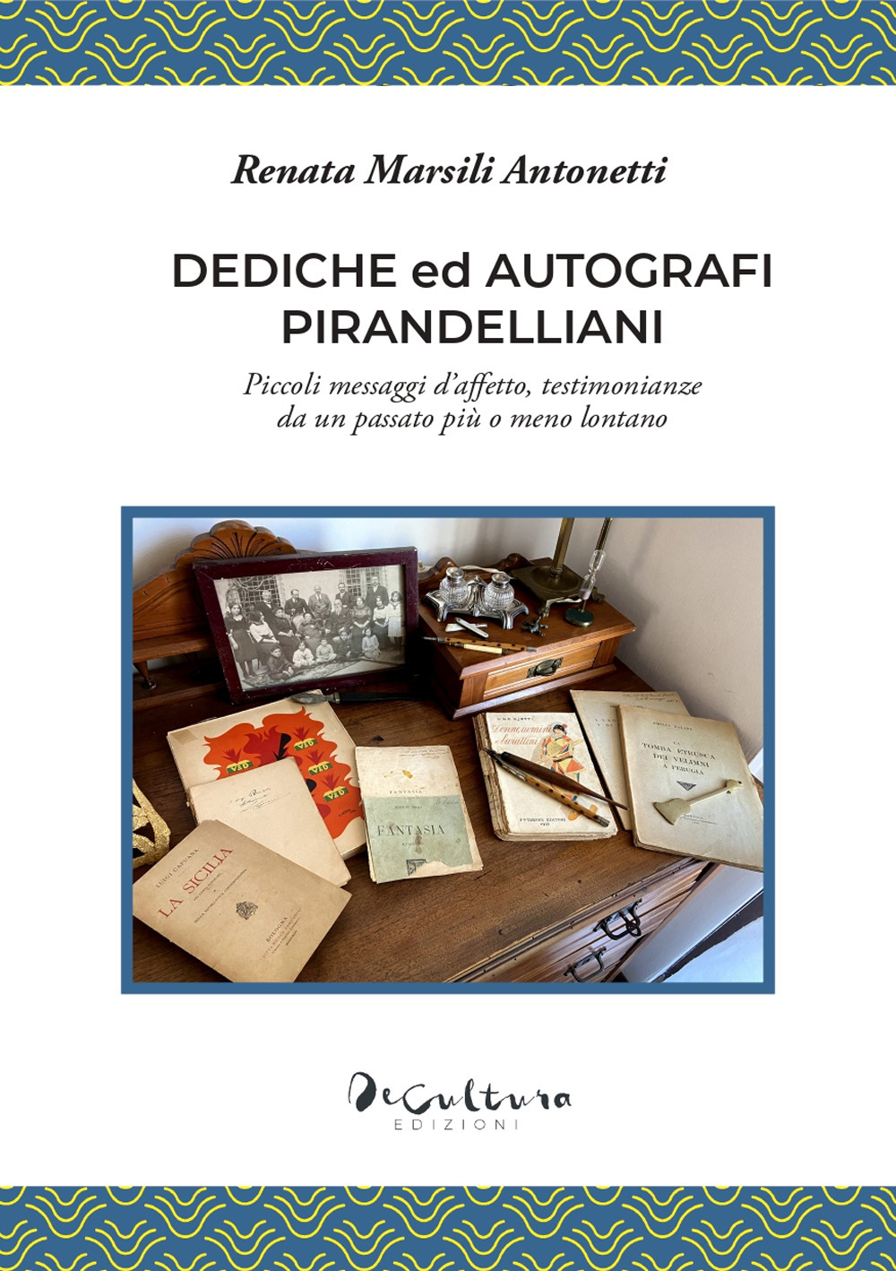 Dediche ed autografi pirandelliani. Piccoli messaggi d’affetto, testimonianze da un passato più o meno lontano