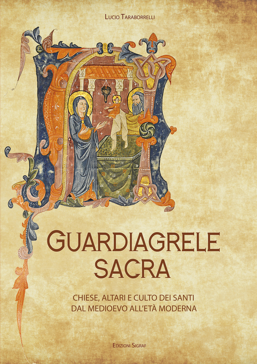 Guardiagrele sacra. Chiese, altari e culto dei santi dal Medioevo all'Età Moderna
