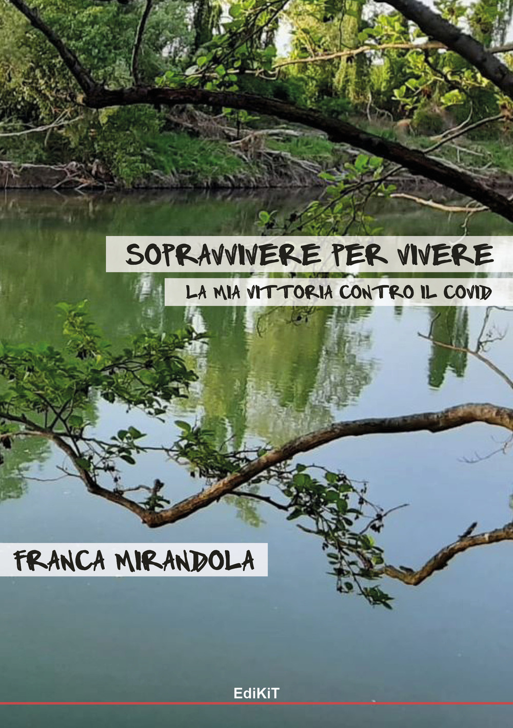 Sopravvivere per vivere. La mia vittoria contro il Covid