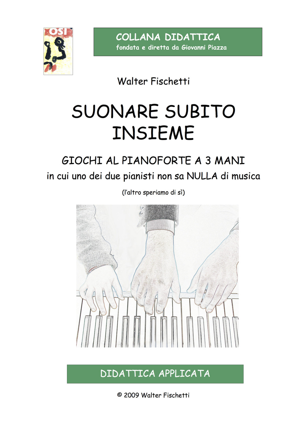 Suonare subito insieme. Giochi al pianoforte a 3 mani in cui uno dei pianisti non sa nulla di musica (l’altro speriamo di sì)