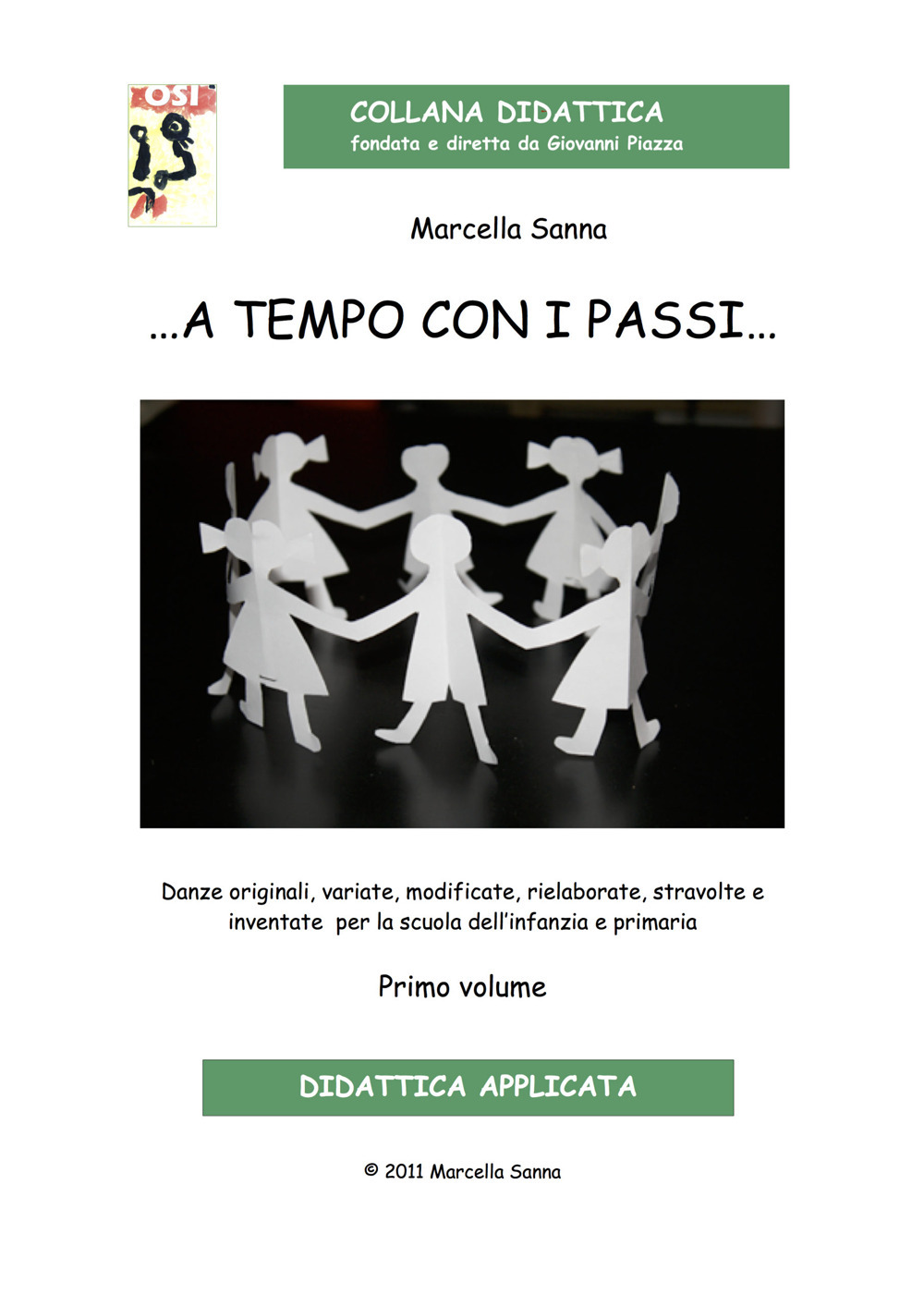 … A tempo con i passi… Danze originali, variate, modificate, rielaborate, stravolte e inventate per la scuola dell'infanzia e primaria