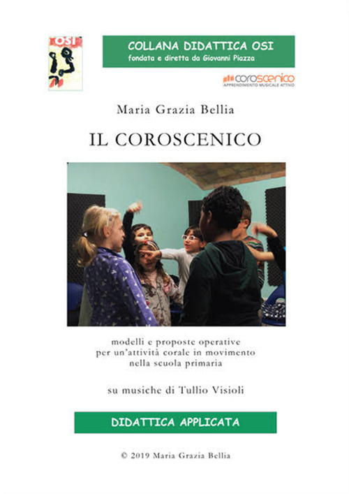 Il coroscenico. Modelli e proposte operative per un'attività corale nella scuola primaria (su musiche di Tullio Visioli)